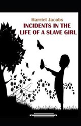 Incidents in the life of a slave girl Illustrated - Harriet Jacobs - 9798733444321