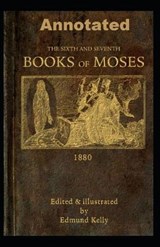The Sixth and Seventh Books of Moses illustrated - Johann Scheibel - 9798733737195