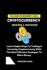 CRYPTOCURRENCY The Complete Guide - Gordon Lewis - 9798733760223