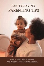 Sanity-Saving Parenting Tips