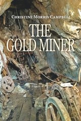 The Gold Miner - Christine Morris Campbell - 9798734160848