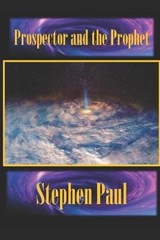 Prospector and the Prophet - Stephen Paul - 9798735315254
