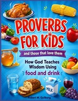 Proverbs for Kids And those that love them - GULLBERG,  Robert M - 9798735527633