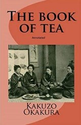 The Book of Tea annotated - Kakuzo Okakura - 9798735590156