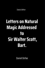 Letters on Natural Magic Addressed to Sir Walter Scott, Bart. - BREWSTER,  David - 9798735870289