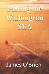 Parting the Washington Sea - James O'Brien - 9798736148875