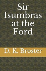 Sir Isumbras at the Ford - BROSTER,  D. K. - 9798736216666