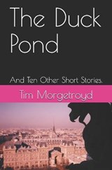 The Duck Pond - Tim James Morgetroyd - 9798736220878