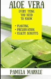 Aloe Vera. Every Thing You Need to Know. Planting, Preservation, Health Benefits