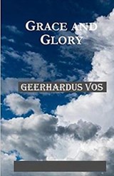 Grace and Glory Illustrated - Geerhardus Vos - 9798736999750