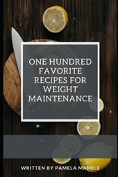 One Hundred Favorite Recipes for Weight Maintenance