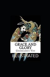 Grace and Glory Illustrated - VOS,  Geerhardus - 9798737275150