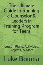 The Ultimate Guide to Running a Counselor & Leaders in Training Program for Teens