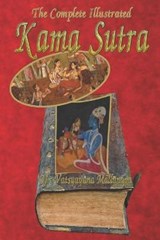 The Complete Illustrated Kama Sutra of Vatsyayana Mallanaga: the Hindu literature of love Art living - MALLANAGA,  Vatsyayana - 9798737485566
