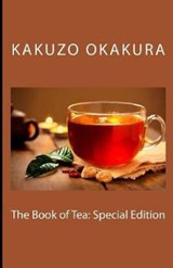 The Book of Tea annotated - OKAKURA,  Kakuzo - 9798737497644
