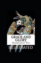 Grace and Glory Illustrated - VOS,  Geerhardus - 9798737507411
