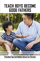 Teach Boys Become Good Fathers