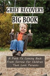 Grief Recovery Big Book