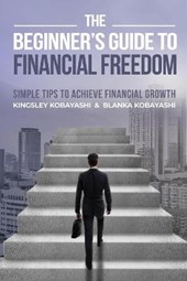 The Beginner's Guide To Financial Freedom