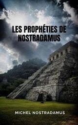 Les propheties de Nostradamus - Michel Nostradamus - 9798737955861
