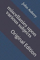miscellanies upon various subjects - John Aubrey - 9798738040009