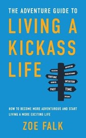 The Adventure Guide to Living a Kickass Life