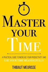Master Your Time - Thibaut Meurisse - 9798738540103