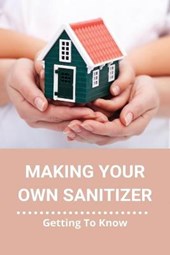 Making Your Own Sanitizer