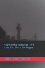 Night of the vampires (The vampire chronicles begin) - BENNETT,  Robert Paul ; Bennett, Robert Paul Paul - 9798741363492