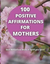 100 Positive Affirmations for Mothers