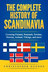 The Complete History of Scandinavia - HUGHES,  Christopher - 9798744921880