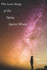 The Love Song Of The Dying Sperm Whale - QUINN,  Tom - 9798745792960