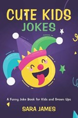 Cute Kids Jokes - Sara James - 9798746668950