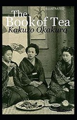 The Book of Tea Illustrated - Kakuzo Okakura - 9798746871992