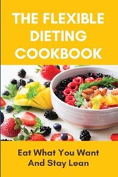 The Flexible Dieting Cookbook