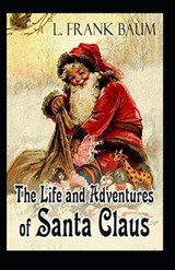 Life and Adventures of Santa Claus Annotated - BAUM,  Lyman Frank - 9798747082779