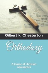 Orthodoxy - Gilbert K Chesterton - 9798747154087
