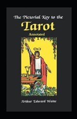 The Pictorial Key To The Tarot Annotated - EDWARD WAITE,  Arthur - 9798747744806
