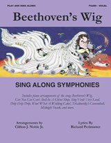 Beethoven's Wig Sing Along Symphonies - Beethoven's Wig ; Clifton J Noble, Jr ; Richard Perlmutter - 9798748221061