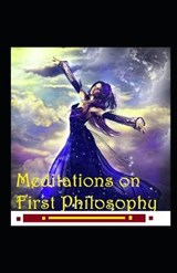 Meditations on First Philosophy - Rene Descartes - 9798748367073