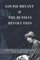 Louise Bryant & The Russian Revolution