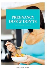 Pregnancy Do's and Don'ts - Elizabeth David - 9798748780483