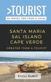 Greater Than a Tourist-Santa Maria Sal Island Cape Verde: 50 Travel Tips from a Local