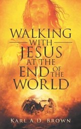 Walking with Jesus at the End of the World - BROWN,  Karl a D - 9798759270942