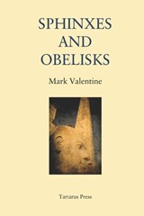 Sphinxes and Obelisks - Mark Valentine - 9798764096322