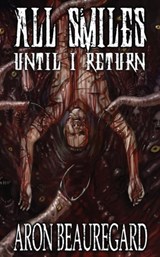 All Smiles Until I Return - Aron Beauregard - 9798764969411