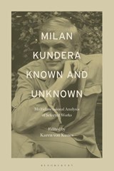 Milan Kundera Known and Unknown - Dr. Karen von (The University of Toronto Kunes - 9798765109465