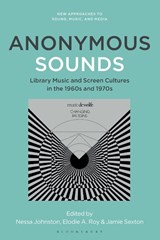 Anonymous Sounds - Nessa (Lecturer in Digital Media and Culture Johnston ; Jamie Sexton ; Elodie A. (Research Fellow Roy - 9798765109861