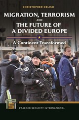 Migration, Terrorism, and the Future of a Divided Europe - Christopher Deliso - 9798765119815