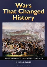 Wars That Changed History: 50 of the World's Greatest Conflicts - Spencer C. Tucker - 9798765120811